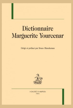 B. Blanckeman (dir.), Dictionnaire Marguerite Yourcenar