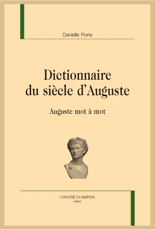 D. Porte, Dictionnaire du siècle d’Auguste. Auguste mot à mot