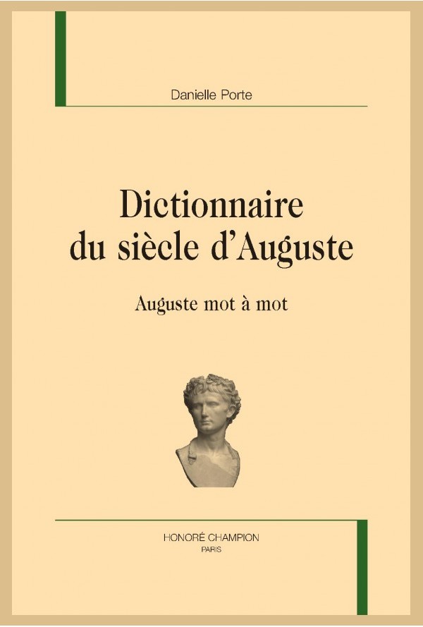 D. Porte, Dictionnaire du siècle d’Auguste. Auguste mot à mot