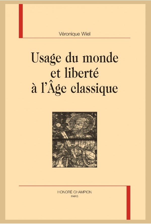 V. Wiel, Usage du monde et liberté à l’Âge classique