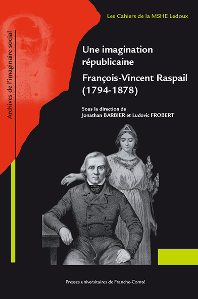 J. Barbier et L. Frobert (dir.), Une imagination républicaine. François-Vincent Raspail (1794-1878)