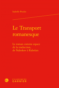 I. Poulin, Le Transport romanesque - Le roman comme espace de la traduction, de Nabokov à Rabelais 