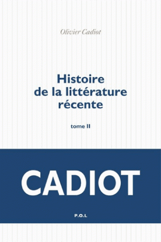 O. Cadiot, Histoire de la littérature récente, t. II