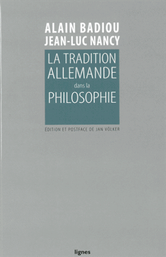 A. Badiou, J.-L. Nancy, La tradition allemande dans la philosophie