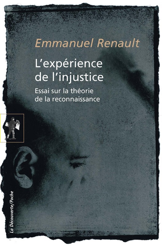 E. Renault, L'expérience de l'injustice. Essai sur la théorie de la reconnaissance