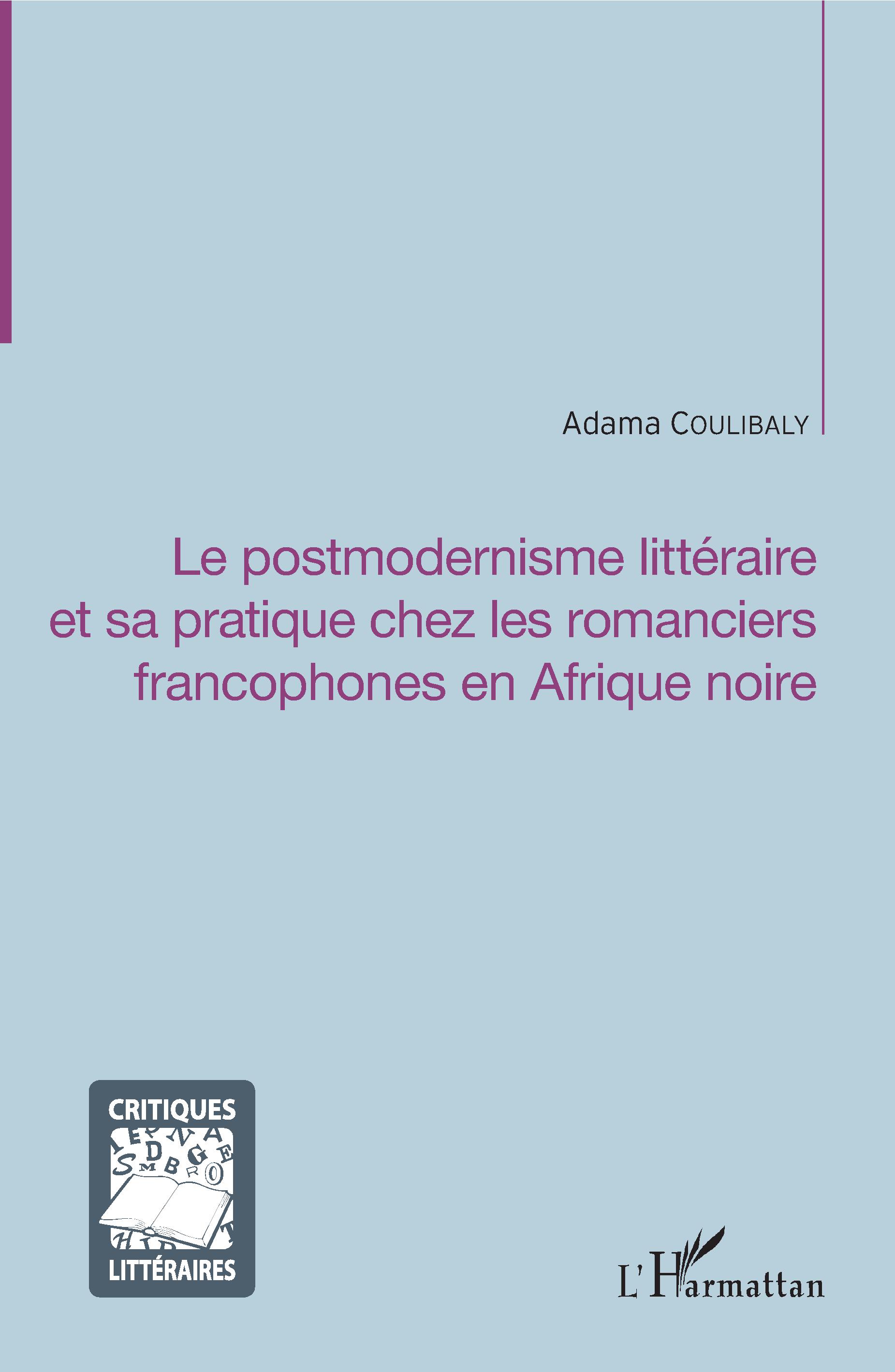 A. Coulibaly , Le postmodernisme littéraire et sa pratique chez les romanciers francophones en Afrique noire