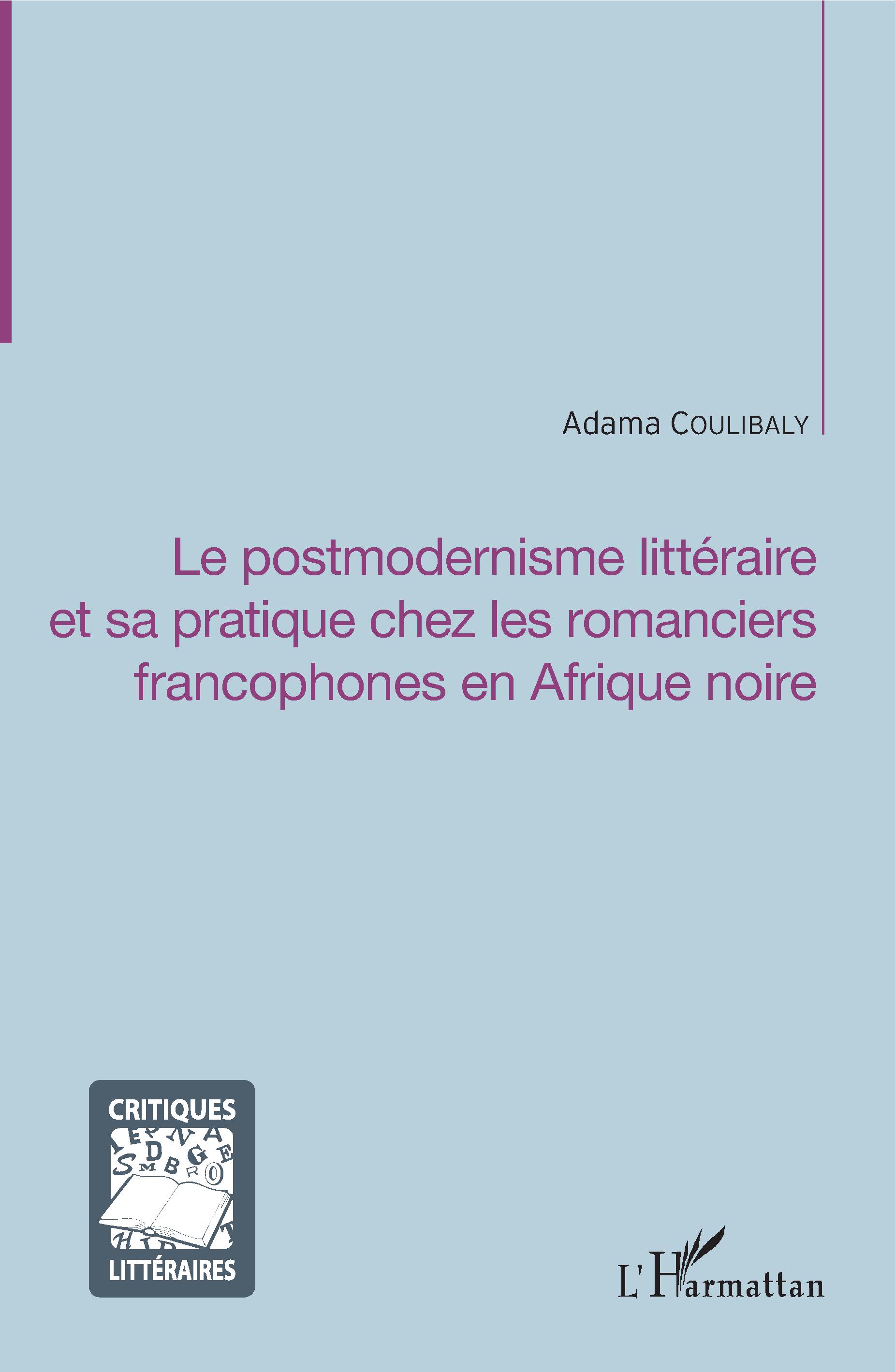 A. Coulibaly , Le postmodernisme littéraire et sa pratique chez les romanciers francophones en Afrique noire 