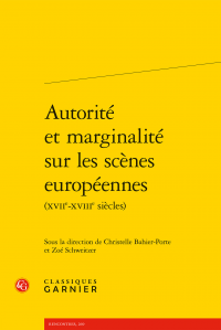 C. Bahier-Porte, Z. Schweitzer (dir.), Autorité et marginalité sur les scènes européennes (XVIIe-XVIIIe s.)