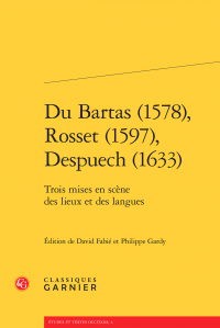 D. Fabié, Ph. Gardy (dir.), Du Bartas (1578), Rosset (1597), Despuech (1633). Trois mises en scène des lieux et des langues