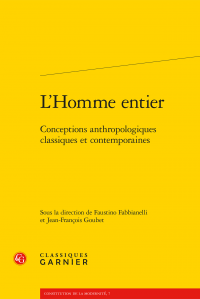 F. Fabbianelli, J.-Fr. Goubet (dir.), L’Homme entier. Conceptions anthropologiques classiques et contemporaines