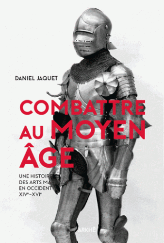 D. Jaquet, Combattre au Moyen Âge