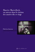 Chr. Janssens, Maurice Maeterlinck, un auteur dans le cinéma des années dix et vingt