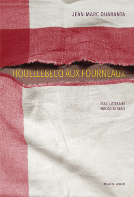 J.-M. Quaranta, Houellebecq aux fourneaux