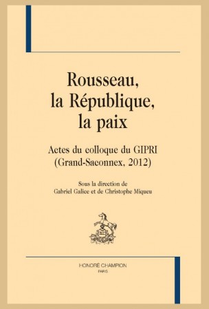 G. Galice, Chr. Miqueu (dir.), Rousseau, la République, la paix