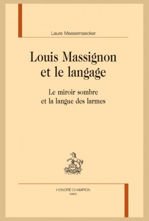 L. Meesemaecker, Louis Massignon et le langage. Le miroir sombre et la langue des larmes