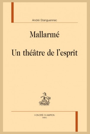 A. Stanguennec, Mallarmé. Un théâtre de l’esprit