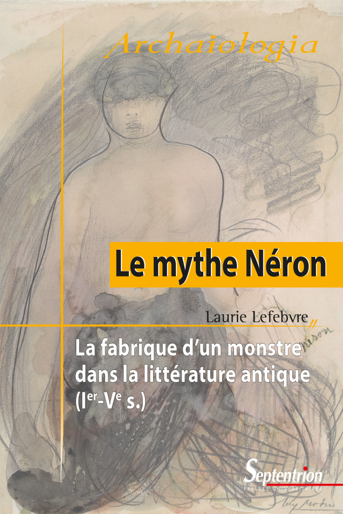 L. Lefebvre, Le Mythe Néron. La fabrique d'un monstre dans la littérature antique (Ier-Ve s.)