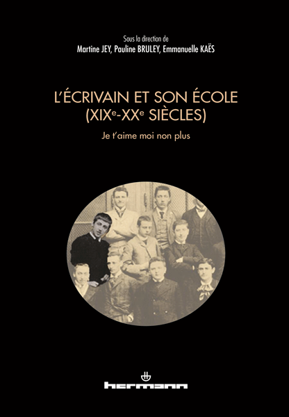 M. Jey, P. Bruley & E. Kaës (dir.), L’écrivain et son école (XIXe-XXe siècles)