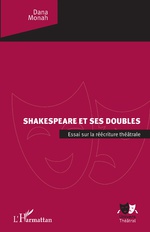 D. Monah, Shakespeare et ses doubles. Essai sur la réécriture théâtrale
