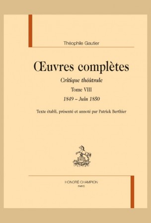 Th. Gautier, Œuvres complètes VI. Critique théâtrale IX. Juillet 1850-octobre 1851 (éd. P. Berthier)