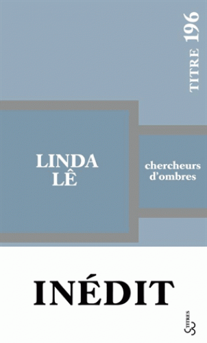 Linda Lê, Chercheurs d'ombres