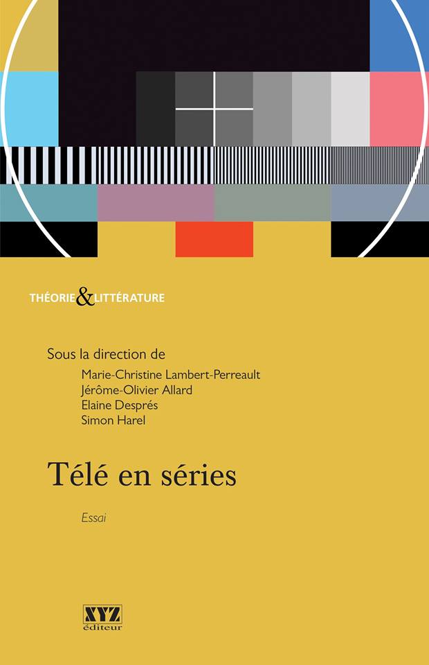 M.-C. Lambert-Perreault, J.-O. Allard, E. Després et S. Harel (dir.), Télé en séries