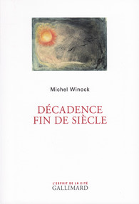 M. Winock, Décadence fin de siècle