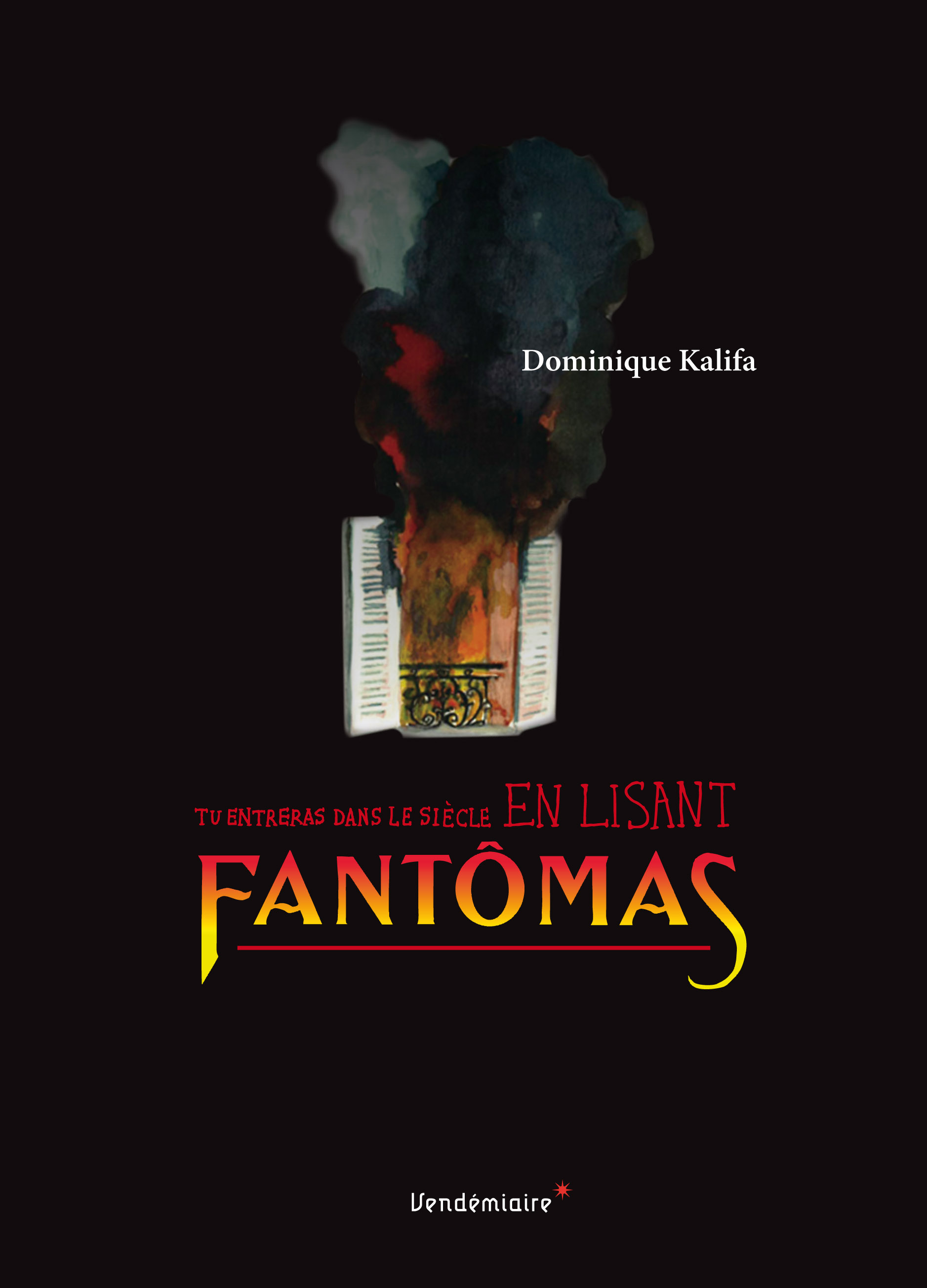 D. Kalifa, Tu entreras dans le siècle en lisant Fantômas