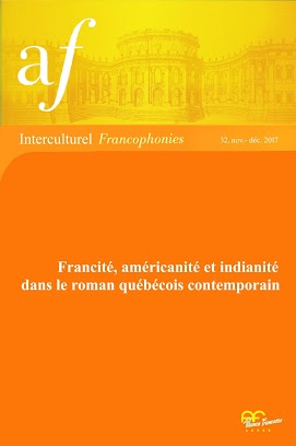 Interculturel Francophonies, n° 32, Francité, américanité et indianité dans le roman québécois contemporain