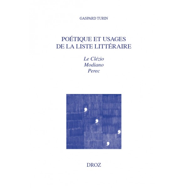 G. Turin, Poétique et usages de la liste littéraire. Le Clézio, Modiano, Perec