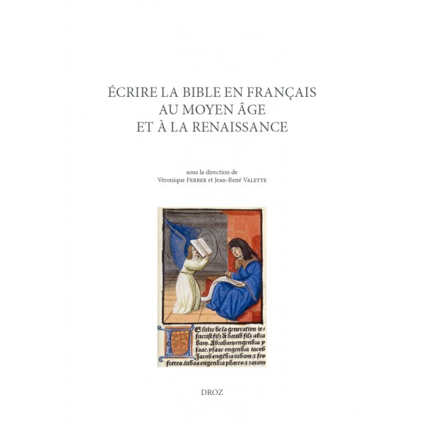 V. Ferrer et J.-R. Valette (dir.), Écrire la Bible en français au Moyen Âge et à la Renaissance 