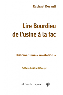R. Desanti, Lire Bourdieu, de l'usine à la fac, histoire d'une
