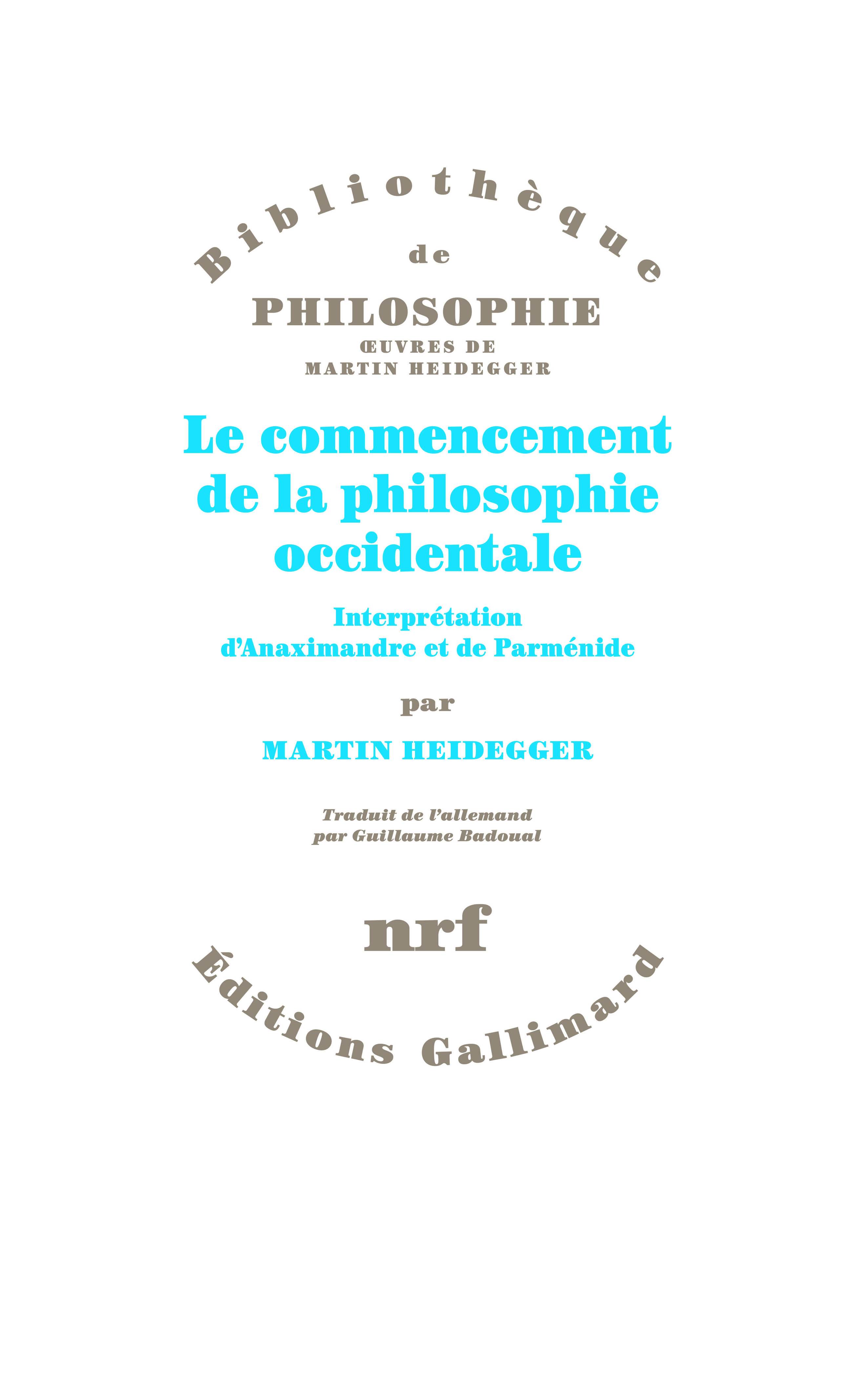 M. Heidegger, Le commencement de la philosophie occidentale. Interprétation d'Anaximandre et de Parménide