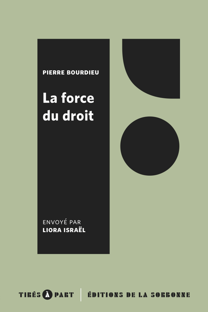 P. Bourdieu, La force du droit. Éléments pour une sociologie du champ juridique (rééd., préf. de L. Israël)