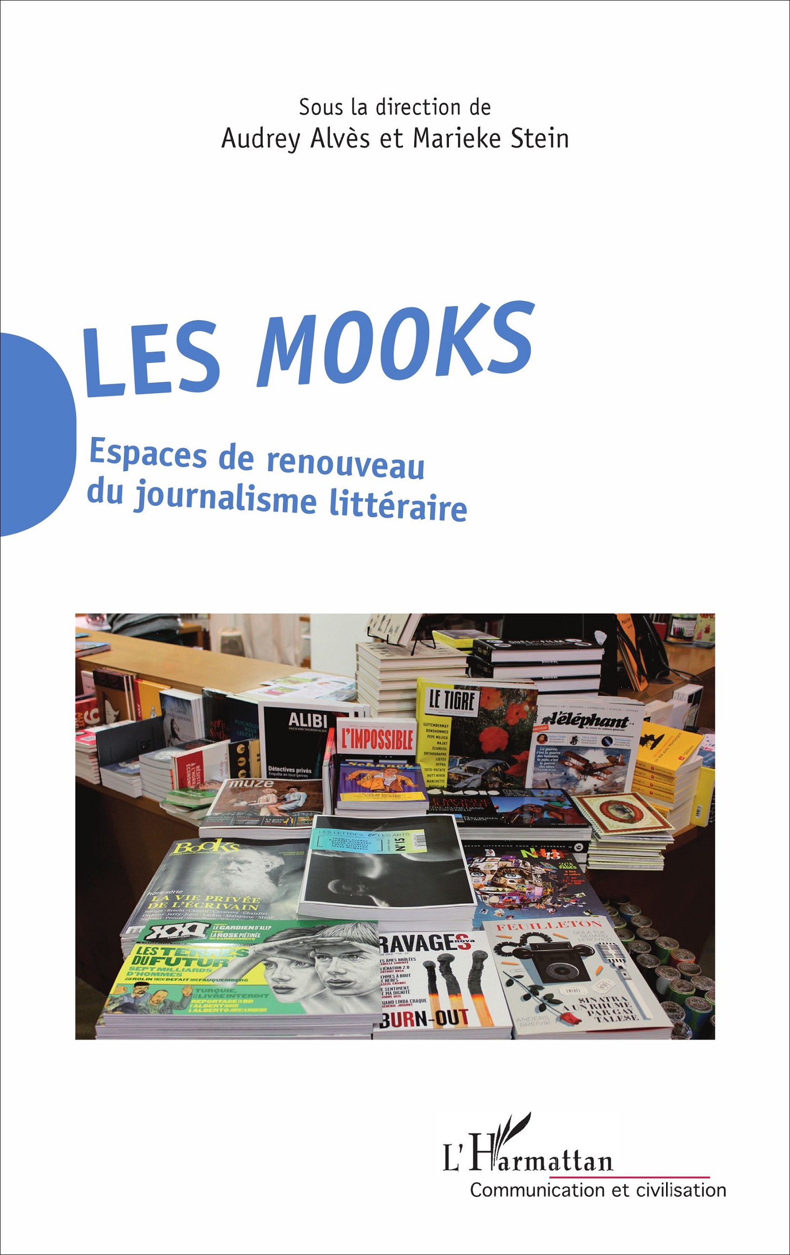 A. Alvès et M. Stein (dir.), Les mooks. Espaces de renouveau du journalisme littéraire