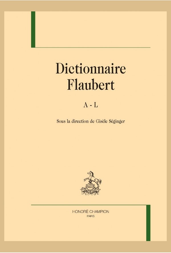 G. Séginger (dir.), Dictionnaire Flaubert