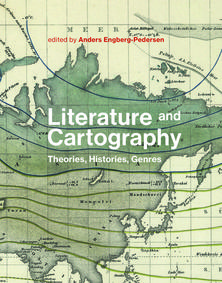 A. Engberg-Pedersen (dir.), Literature and Cartography. Theories, Histories, Genres