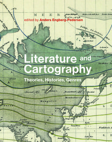 A. Engberg-Pedersen (dir.), Literature and Cartography. Theories, Histories, Genres 