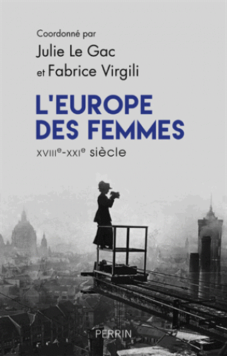 J. Le Gac et F. Virgili (dir.), L'Europe des femmes XVIIIe-XXIe s.