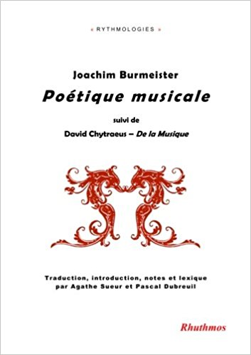 J. Burmeister, Poétique musicale (1606), suivi de D. Chytraeus, De la Musique (1595)