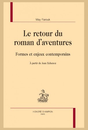 M. Farouk, Le Retour du roman d’aventures. Formes et enjeux contemporains. À partir de Jean Echenoz