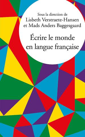 M. A. Baggesgaard, L. Verstraete-Hansen (dirs.), Écrire le monde en langue française