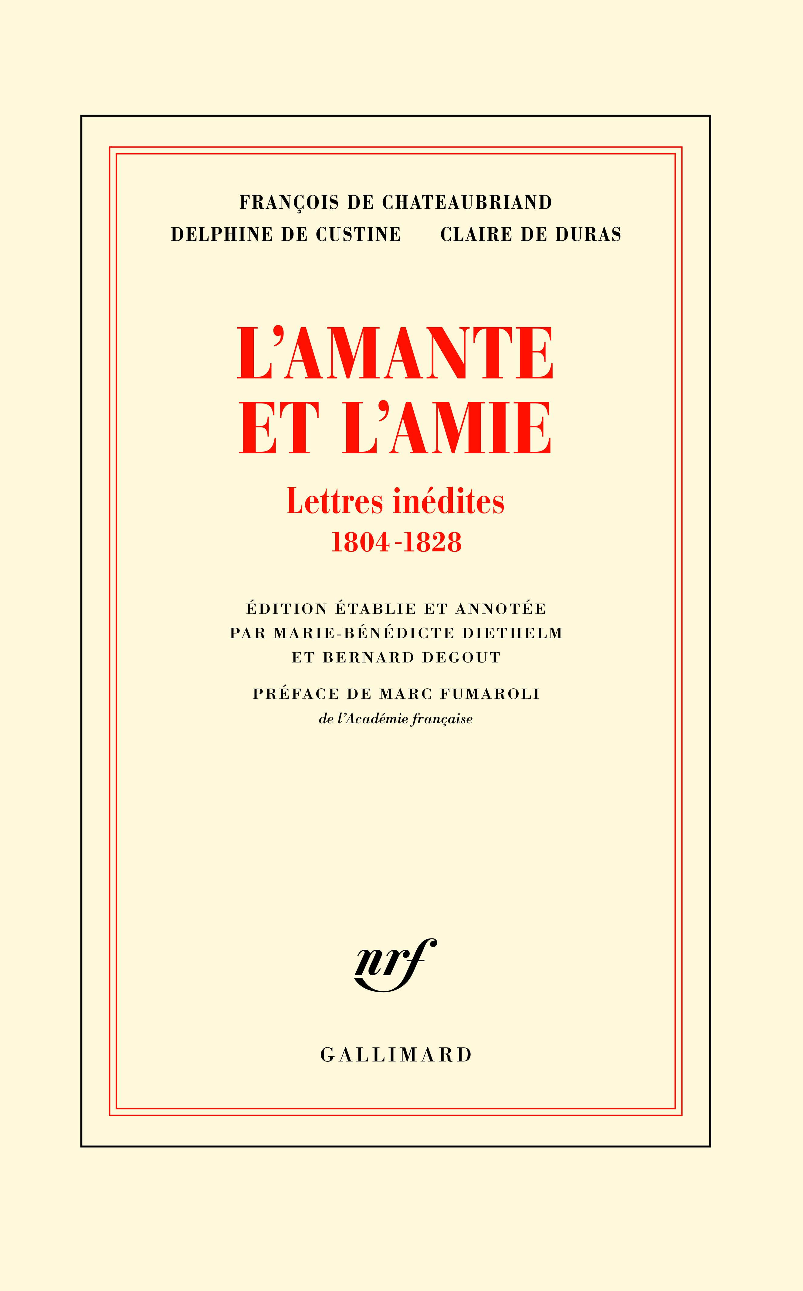 Chateaubriand, Custine, Duras, L'amante et l'amie. Lettres inédites 1804-1828