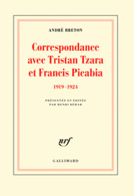 A. Breton, Correspondance avec Tristan Tzara et Francis Picabia (1919-1924) (H. Béhar, éd.)