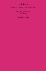 E. Bricco (dir.), Le Bal des arts. Le sujet et l’image : écrire avec l’art