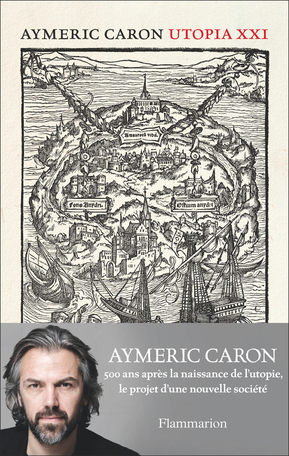 A. Caron, Utopia XXI. 500 ans après la naissance de l'utopie, le projet d'une nouvelle société