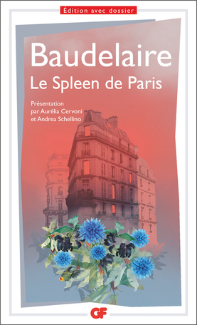 Baudelaire, Spleen de Paris (éd. A. Cervoni, A. Schellino, GF-Flammarion)