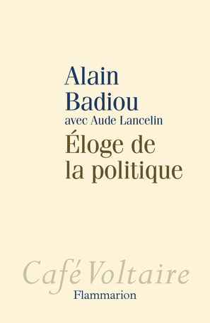 A. Badiou, Éloge de la politique