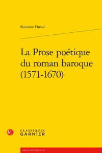 S. Duval, La prose poétique du roman baroque (1571-1670)