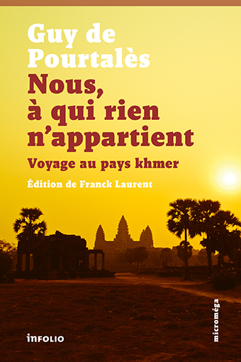 G. de Pourtalès, Nous à qui rien n'appartient. Voyage au pays khmer (1931)